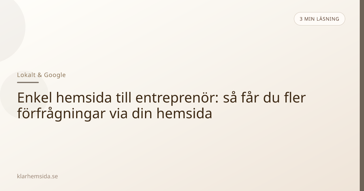 Enkel hemsida till entreprenör: så får du fler förfrågningar via din hemsida