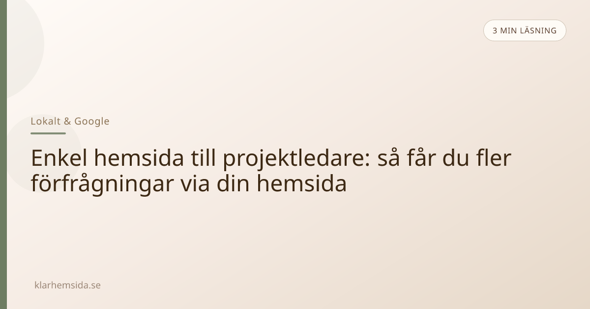 Enkel hemsida till projektledare: så får du fler förfrågningar via din hemsida
