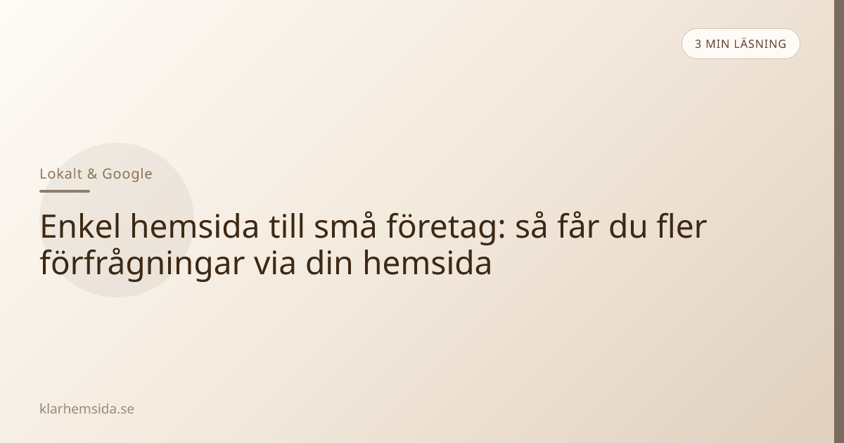 Enkel hemsida till små företag: så får du fler förfrågningar via din hemsida